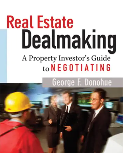 Book cover of "Real Estate Dealmaking: A Property Investor's Guide to Negotiating" by George Donohue